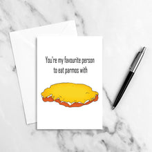 Load image into Gallery viewer, You’re My Favourite Person To Eat Parmos With Card
